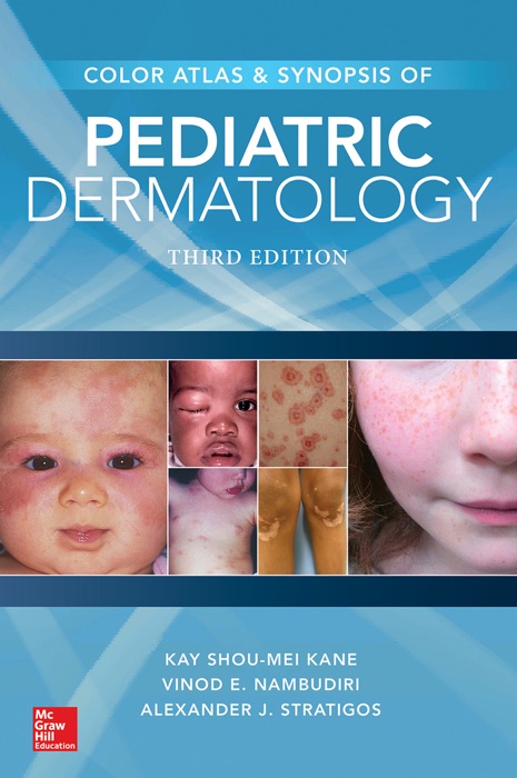 Color Atlas and Synopsis of Pediatric Dermatology, Third Edition