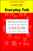 Mandarin Chinese The Right Way! Everyday Talk - Kevin Peter Lee