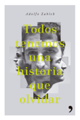 Todos tenemos una historia que olvidar - Adolfo Zableh