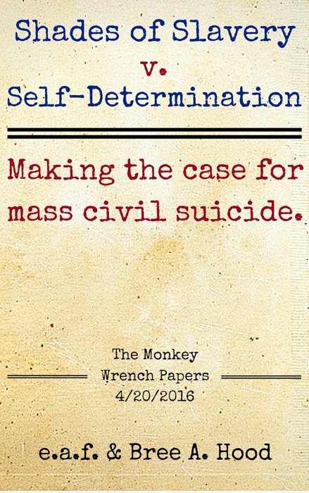 Shades of Slavery v. Self-Determination: Making the Case for Mass Civil Suicide.
