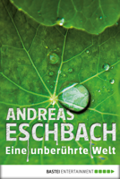 Andreas Eschbach - Eine unberührte Welt - Band 1 artwork