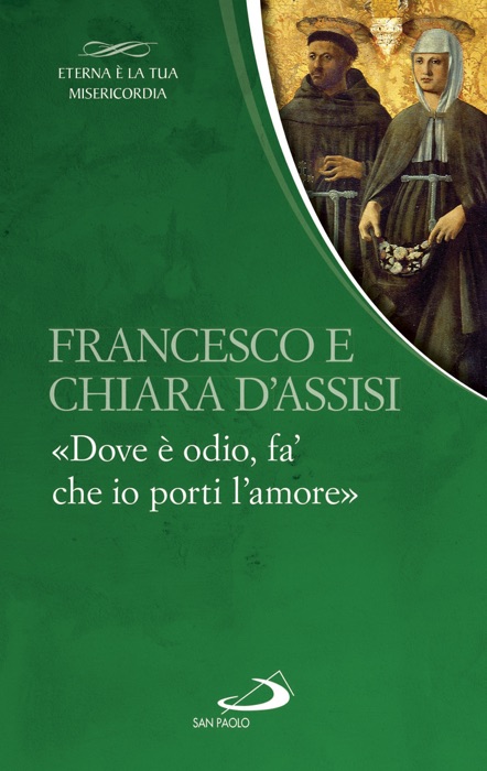 Francesco e Chiara. «Dove è odio, fa’ che io porti l’amore»