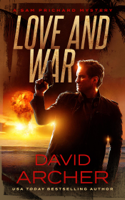 David Archer - Love and War - A Sam Prichard Mystery artwork