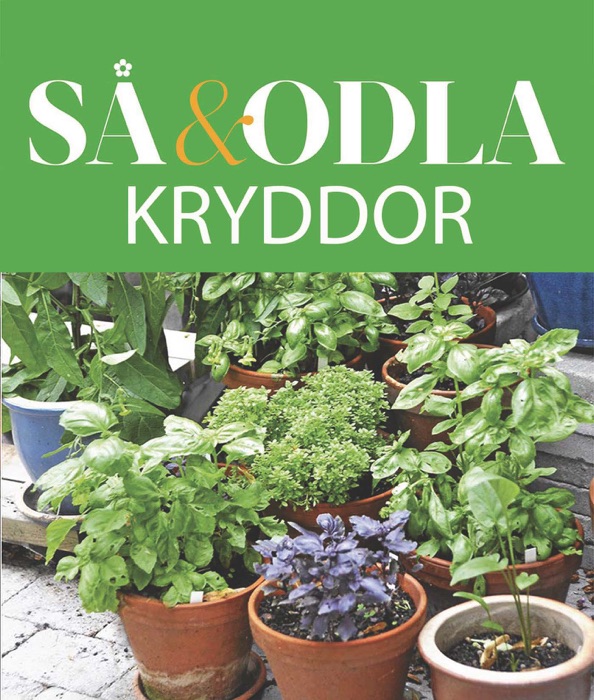 Kryddor – Så & odla – Handboken för att lyckas med din skörd