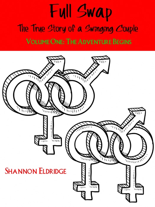 Full Swap: The True Story of a Swinging Couple, Volume One: The Adventure Begins