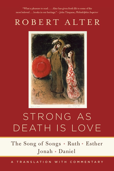 Strong As Death Is Love: The Song of Songs, Ruth, Esther, Jonah, and Daniel, A Translation with Commentary