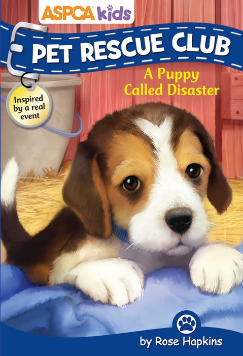 ASPCA kids: Pet Rescue Club: A Puppy Called Disaster