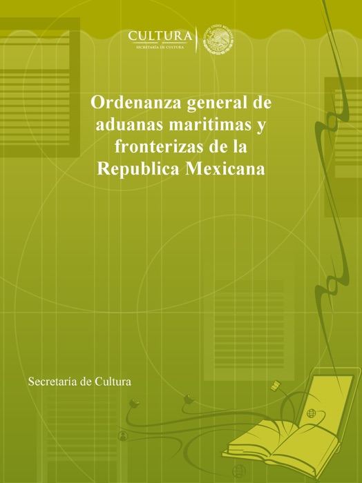 Ordenanza general de aduanas maritimas y fronterizas de la Republica Mexicana