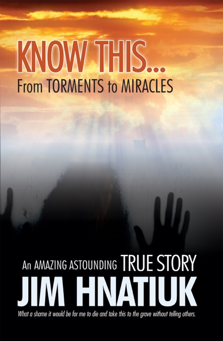 Know This…From Torments to Miracles