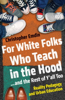 Christopher Emdin - For White Folks Who Teach in the Hood... and the Rest of Y'all Too artwork