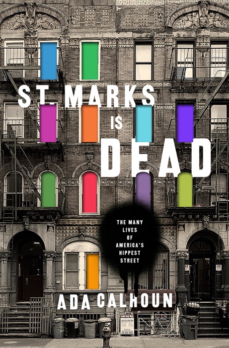 St. Marks Is Dead: The Many Lives of America's Hippest Street