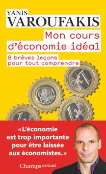 Mon cours d'économie idéal - Yanis Varoufakis