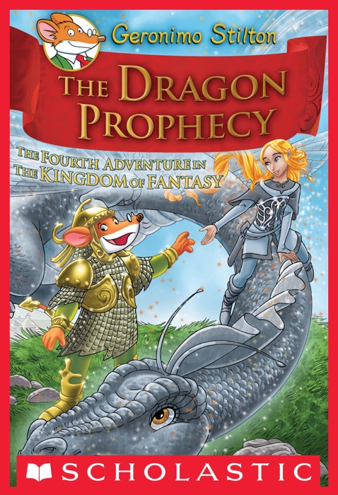 Geronimo Stilton and the Kingdom of Fantasy #4: The Dragon Prophecy