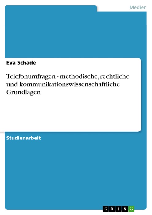 Telefonumfragen - methodische, rechtliche und kommunikationswissenschaftliche Grundlagen