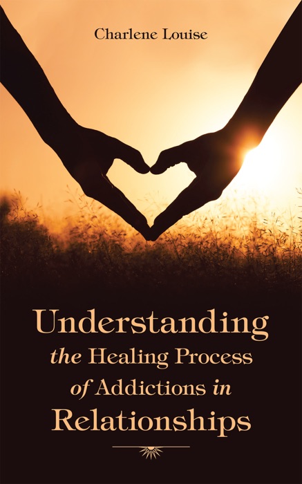 Understanding the Healing Process of Addictions in Relationships