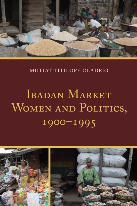 Ibadan Market Women and Politics, 1900–1995