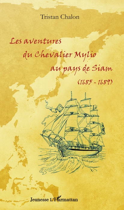 Les aventures du chevalier mylio au pays de siam (1685-1689)