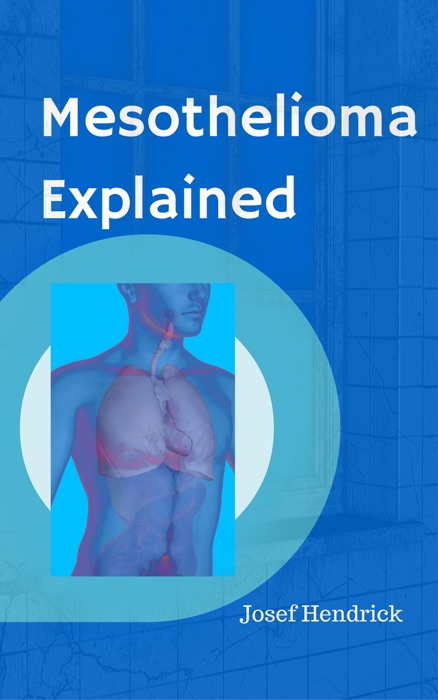 Mesothelioma Explained