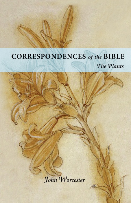 CORRESPONDENCES OF THE BIBLE: PLANTS