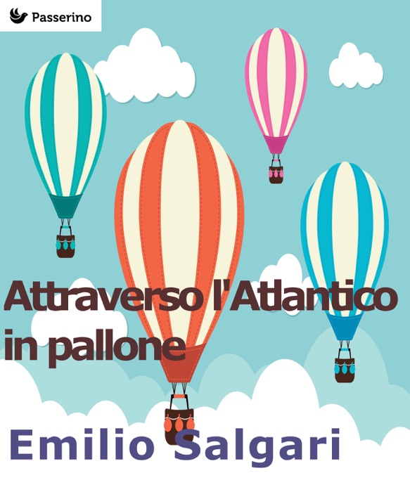 DOWNLOAD ~ Attraverso l'Atlantico in pallone ~ by Emilio Salgari ~ Book PDF Kindle ePub Free