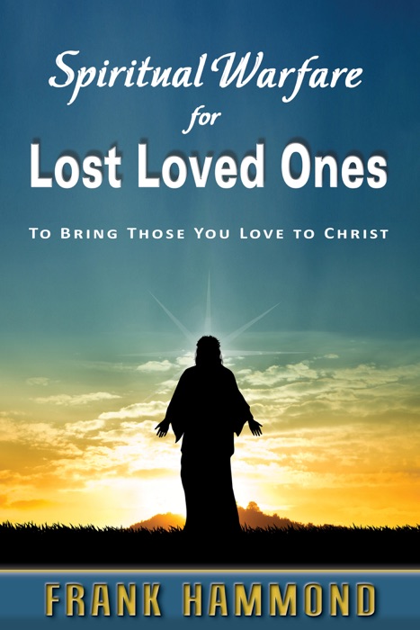 Spiritual Warfare for Lost Loved Ones