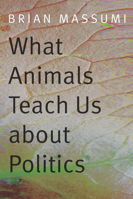 What Animals Teach Us about Politics