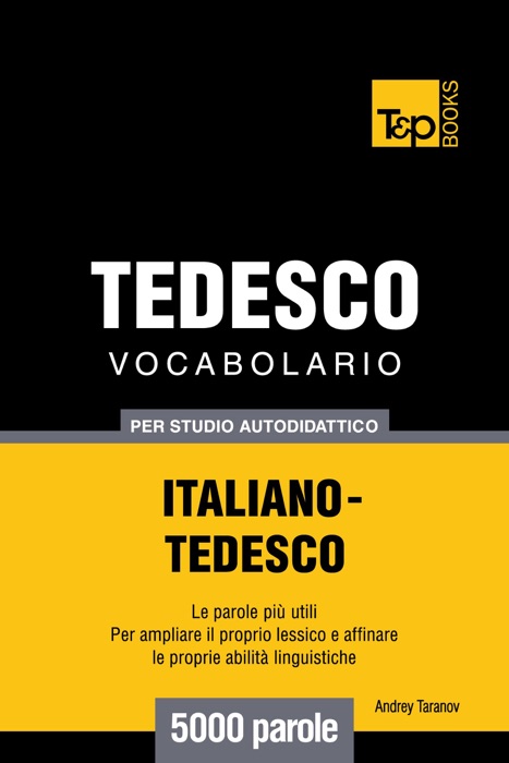 Vocabolario Italiano-Tedesco per studio autodidattico: 5000 parole