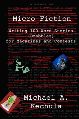 Micro Fiction: Writing 100-Word Stories (Drabbles) for Magazines and Contests