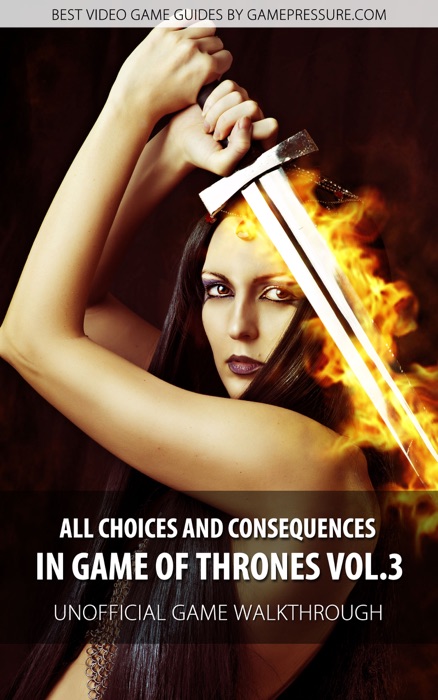 All Choices and Consequences in Game of Thrones Vol.3