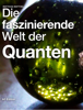 Die faszinierende Welt der Quanten - Matthias Matting