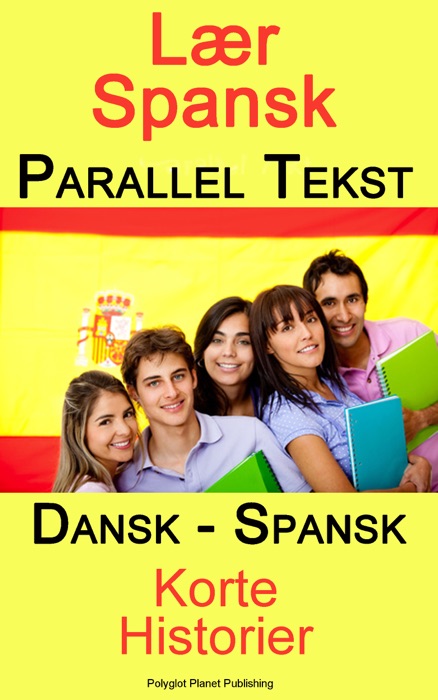Lær Spansk - Parallel Tekst - Korte Historier (Dansk - Spansk)