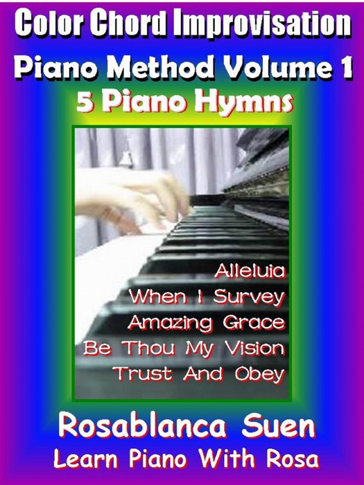 Color Chord Improvisation Piano Method Volume 1 - 5 Piano Hymns