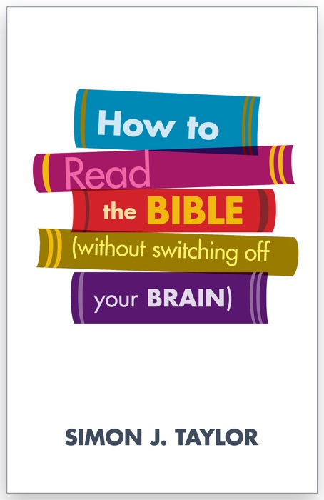 How To Read The Bible (without switching off your brain)