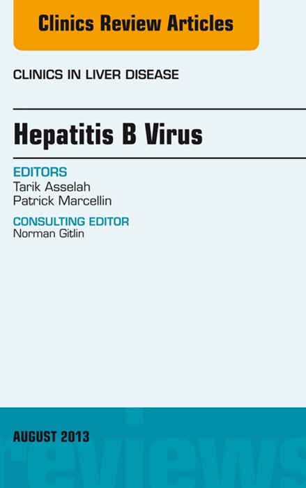 Hepatitis B Virus, An Issue of Clinics in Liver Disease, E-Book