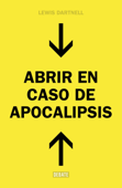 Abrir en caso de Apocalipsis - Lewis Dartnell