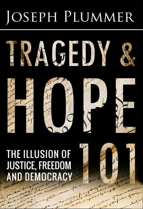 Tragedy and Hope 101: The Illusion of Justice, Freedom and Democracy