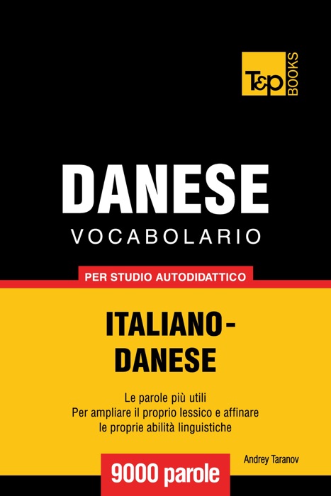 Vocabolario Italiano-Danese per studio autodidattico: 9000 parole