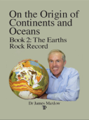 On the Origin of Continents and Oceans: Book 2 - James Maxlow