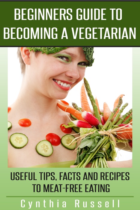 Beginners Guide to Becoming a Vegetarian