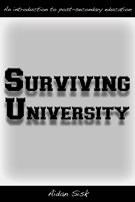 Surviving University: An Introduction to Post-Secondary Education