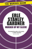 Murder Up My Sleeve - Erle Stanley Gardner