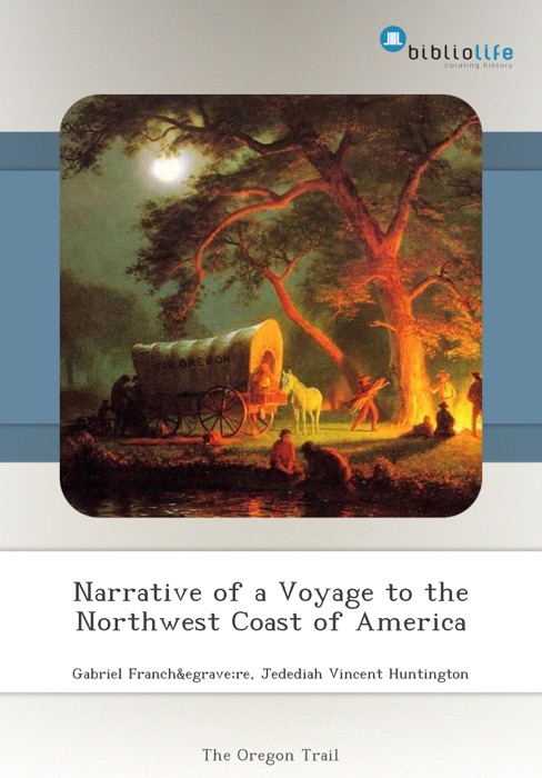 Narrative of a Voyage to the Northwest Coast of America