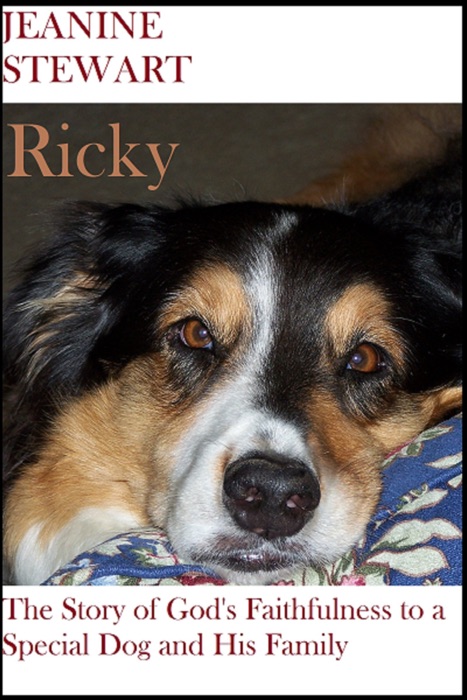 Ricky: The Story of God's Faithfulness to a Special Dog and His Family