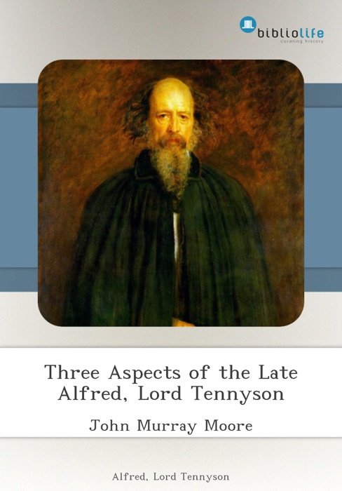 Three Aspects of the Late Alfred, Lord Tennyson