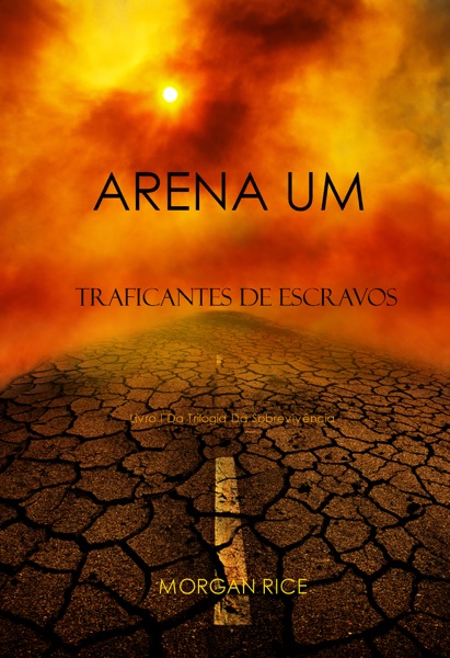 Arena Um: Traficantes De Escravos  (Livro I Da Trilogia Da Sobrevivência)