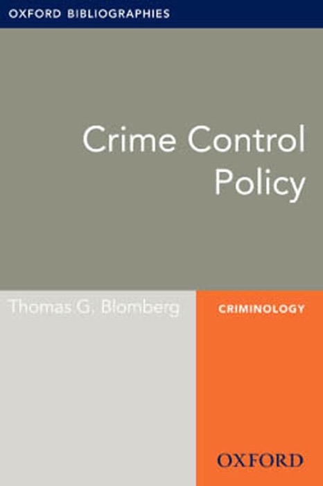 Crime Control Policy: Oxford Bibliographies Online Research Guide