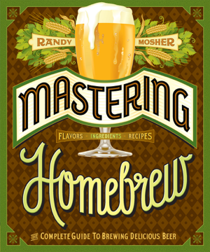 Read & Download Mastering Homebrew Book by Randy Mosher Online