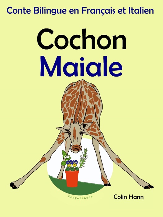 Conte Bilingue en Français et Italien: Cochon - Maiale. Collection apprendre l'italien.