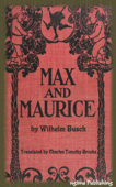 Max and Moritz (Illustrated + FREE audiobook download link) - Wilhelm Busch & Charles Timothy Brooks