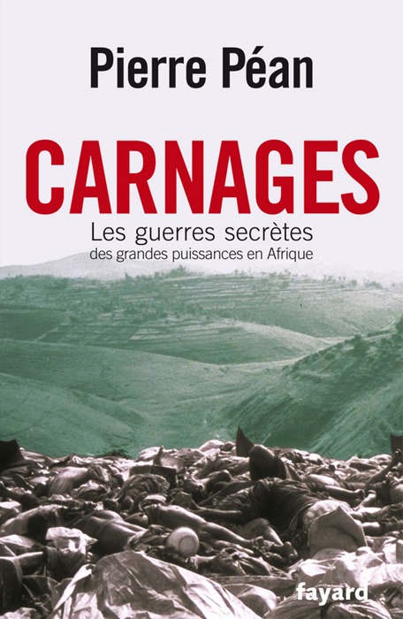 Carnages. Les guerres secrètes des grandes puissances en Afrique